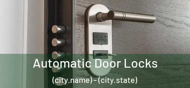 Automatic Door Locks (city.name) - (city.state)